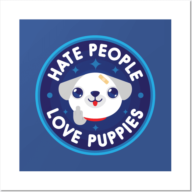 Hate People, Love Puppies Wall Art by jthreeconcepts